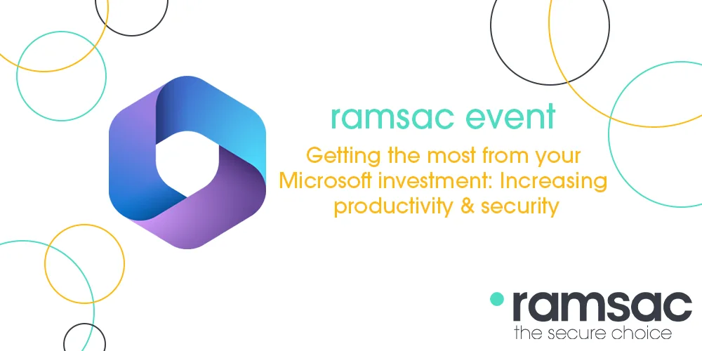 Webinar – Getting the most from your Microsoft investment: Increasing productivity & security