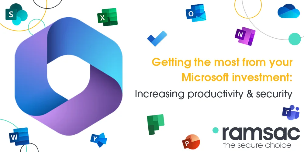 Webinar – Getting the most from your Microsoft investment: Increasing productivity & security